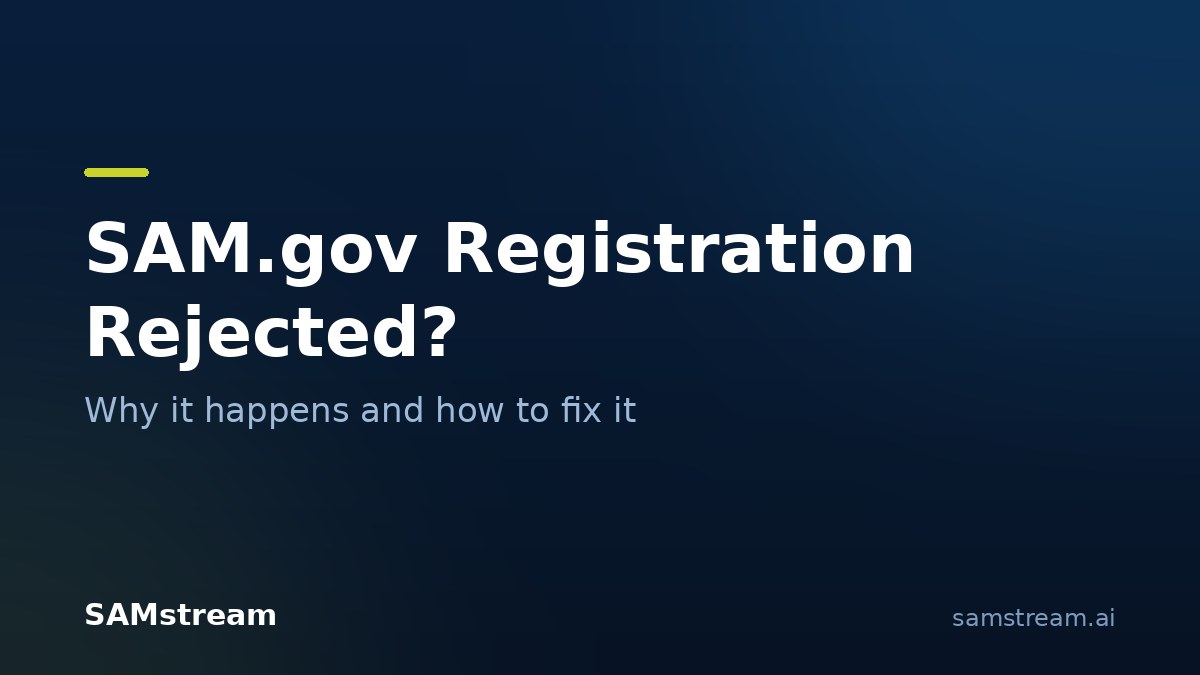 SAM.gov registration rejected: why it happens and how to fix it